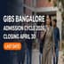 GIBS Bangalore Final Admission Cycle 2026 Closing April 30; Apply Now